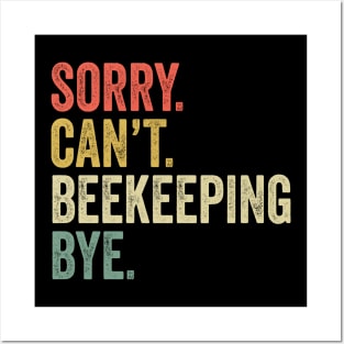 Sorry Can't Beekeeping Bye - Beekeeping Lovers Posters and Art